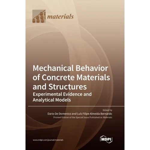 Mechanical Behavior of Concrete Materials and Structures: Experimental Evidence and Analytical Models - Hardcover