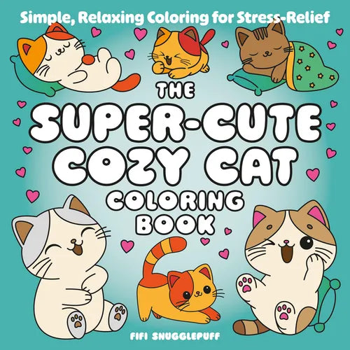 The Super-Cute Cozy Cat Coloring Book: Simple, Relaxing Coloring for Stress-Relief - Paperback