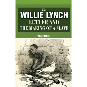 The Willie Lynch Letter And The Making Of A Slave - Paperback