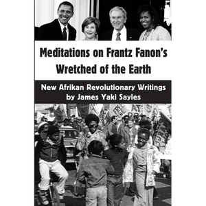 Meditations on Frantz Fanon's Wretched of the Earth: New Afrikan Revolutionary Writings - Paperback