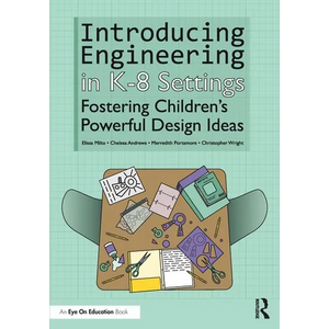 Introducing Engineering in K-8 Settings: Fostering Children's Powerful Design Ideas - Paperback