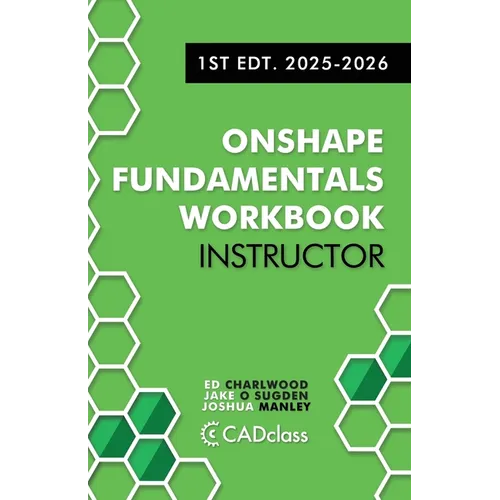 Onshape Fundamentals for Instructors: Comprehensive Exercises, Best Practices, and Real-World Projects to Teach CAD with Onshape - Paperback