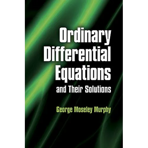Ordinary Differential Equations and Their Solutions - Paperback