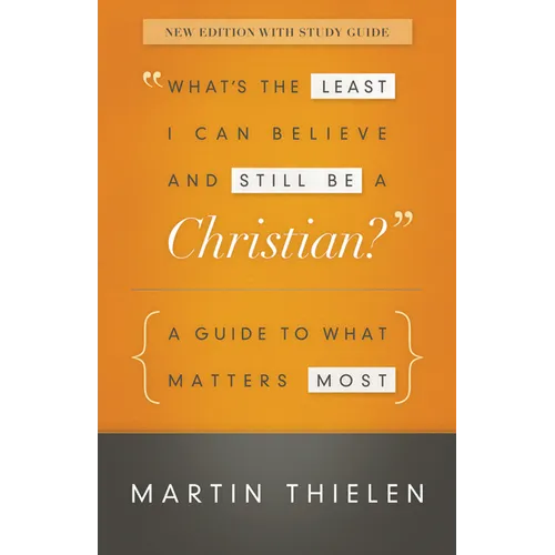 What's the Least I Can Believe and Still Be a Christian?: A Guide to What Matters Most - Paperback
