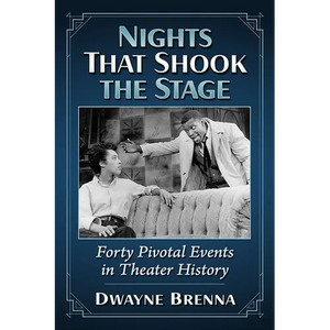 Nights That Shook the Stage: Forty Pivotal Events in Theater History - Paperback