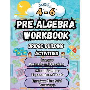 Summer Math Pre Algebra Workbook Grade 4-6 Bridge Building Activities: 4th to 6th Grade Summer Pre Algebra Essential Skills Practice Worksheets - Paperback