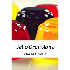 Jello Creations: 60 Simple &#Delish Gelatin Recipes - Paperback