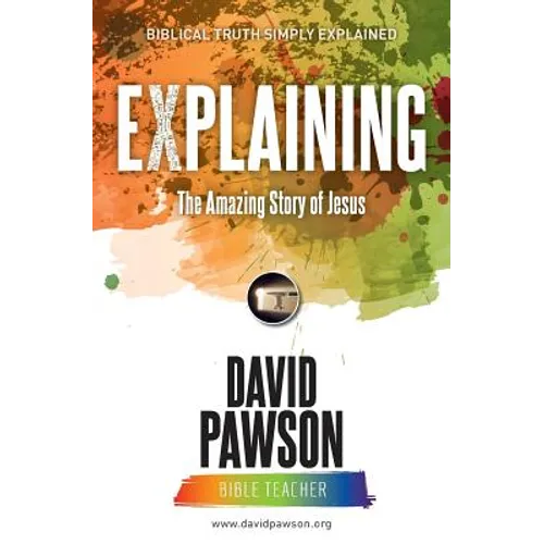 EXPLAINING The Amazing Story of Jesus - Paperback