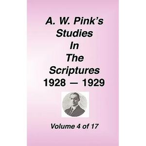 A. W. Pink's Studies in the Scriptures, 1928-29, Vol. 04 of 17 - Hardcover
