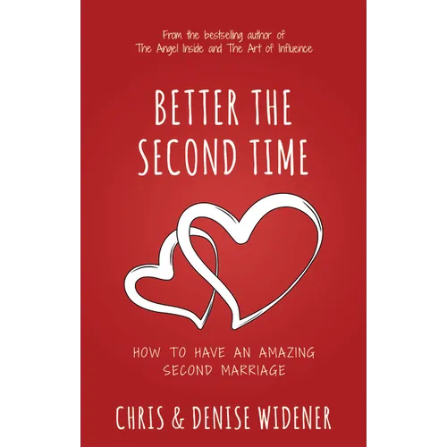 Better the Second Time: How to Have an Amazing Second Marriage - Paperback