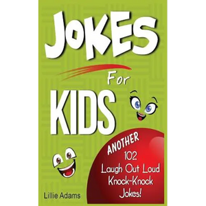 Jokes For Kids: Another 102 Laugh Out Loud Knock-Knock Jokes! - Paperback
