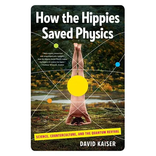 How the Hippies Saved Physics: Science, Counterculture, and the Quantum Revival - Paperback