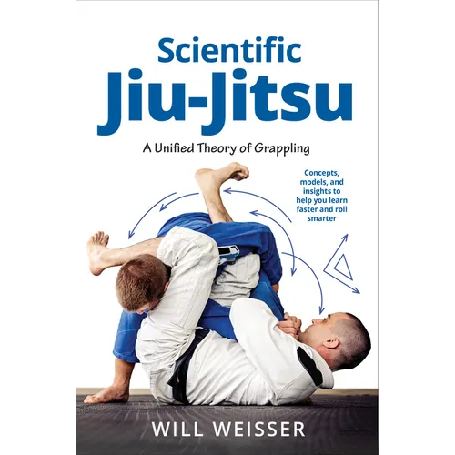 Scientific Jiu-Jitsu: A Unified Theory of Grappling - Paperback
