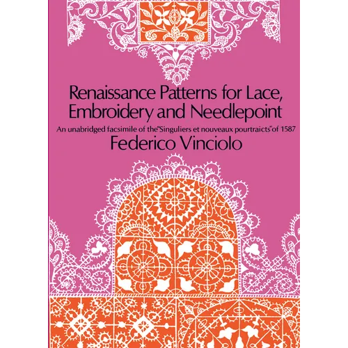Renaissance Patterns for Lace, Embroidery and Needlepoint - Paperback