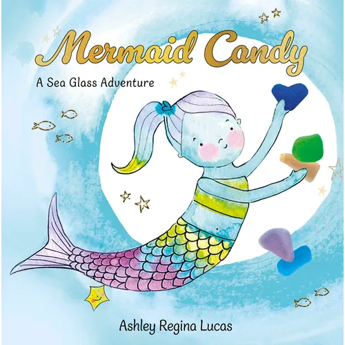 Mermaid Candy: A Sea Glass Adventure - Hardcover