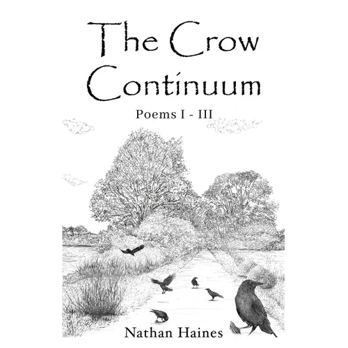 The Crow Continuum Poems I - III - Paperback