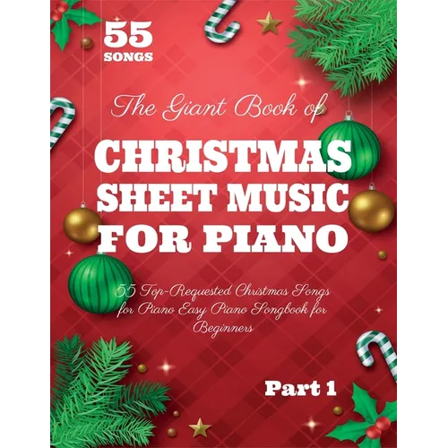 The Giant Book of Christmas Sheet Music For Piano: 55 Top-Requested Christmas Songs for Piano Easy Piano Songbook for Beginners - Paperback