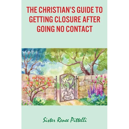 The Christian's Guide to Getting Closure After Going No Contact - Paperback