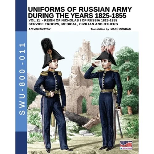 Uniforms of Russian army during the years 1825-1855 - Vol. 11: Service troops, medical, civilian and others - Paperback