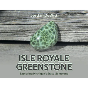 Isle Royale Greenstone: Exploring Michigan's State Gemstone - Paperback
