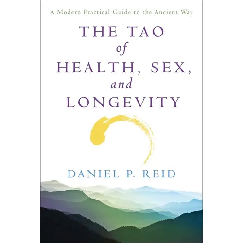 The Tao of Health, Sex and Longevity: A Modern Practical Guide to the Ancient Way - Paperback