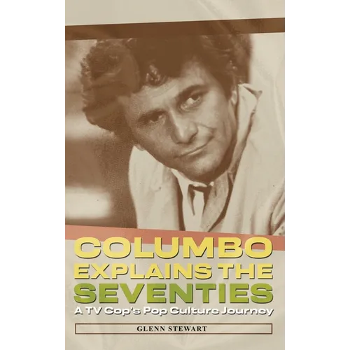 Columbo Explains the Seventies - Hardcover