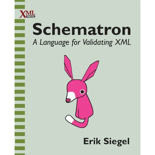 Schematron: A language for validating XML - Paperback