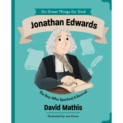 Jonathan Edwards: The Boy Who Sparked Revival - Hardcover