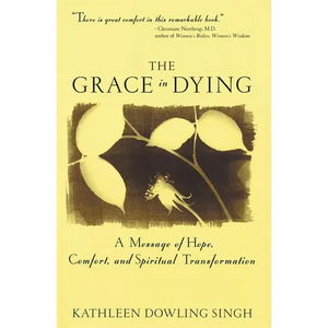 Grace in Dying: A Message of Hope, Comfort and Spiritual Transformation - Paperback
