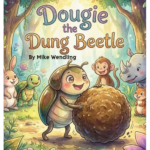 Dougie The Dung Beetle: A Story About Sharing (the Right Stuff!) - Hardcover