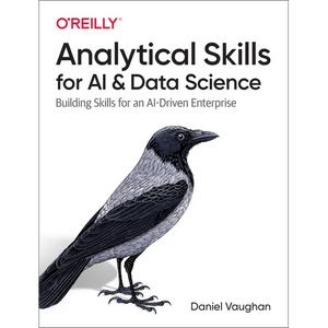 Analytical Skills for AI and Data Science: Building Skills for an Ai-Driven Enterprise - Paperback