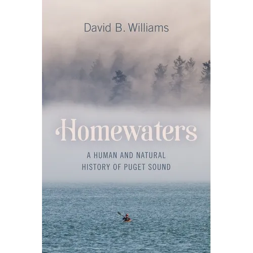 Homewaters: A Human and Natural History of Puget Sound - Paperback