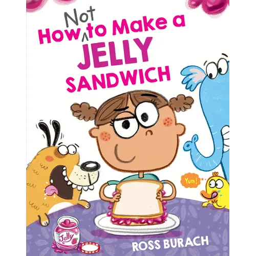 How Not to Make a Jelly Sandwich - Hardcover