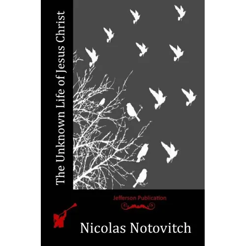 The Unknown Life of Jesus Christ - Paperback