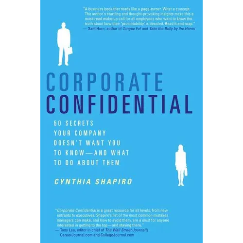 Corporate Confidential: 50 Secrets Your Company Doesn't Want You to Know--And What to Do about Them - Paperback