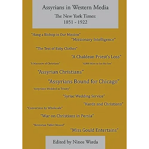 Assyrians in Western Media, The New York Times: 1851 - 1922 - Paperback