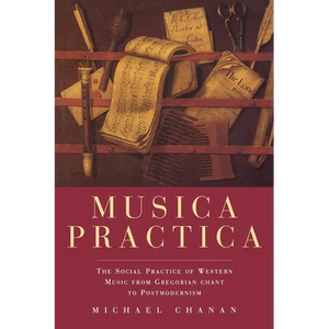 Musica Practica: The Social Practice of Western Music From Gregorian Chant to Postmodernism - Paperback