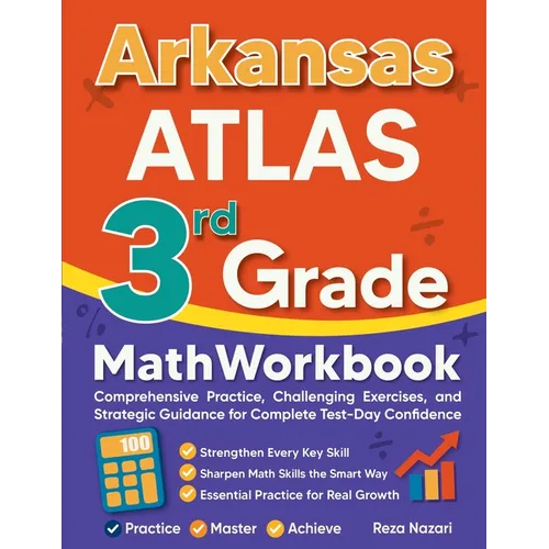 Arkansas ATLAS 3rd Grade Math Workbook: Comprehensive Practice, Challenging Exercises, and Strategic Guidance for Complete Test-Day Confidence - Paperback