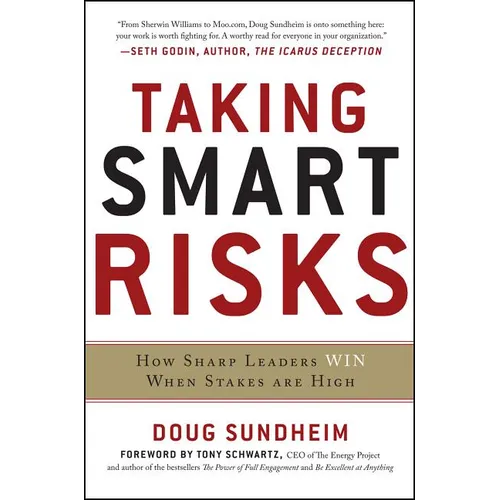 Taking Smart Risks: How Sharp Leaders Win When Stakes Are High - Hardcover