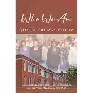 Who We Are: Cameron High School Alumni (1957-71), Nashville's Last Generation of Segregated Education - Paperback