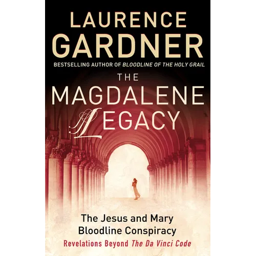 The Magdalene Legacy: The Jesus and Mary Bloodline Conspiracy - Revelations Beyond The Da Vinci Code - Paperback