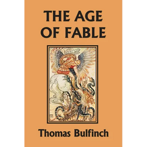 The Age of Fable (Yesterday's Classics) - Paperback