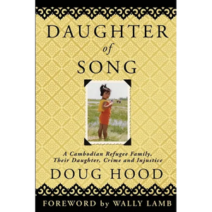 Daughter of Song: A Cambodian Refugee Family, Their Daughter, Crime and Injustice - Paperback