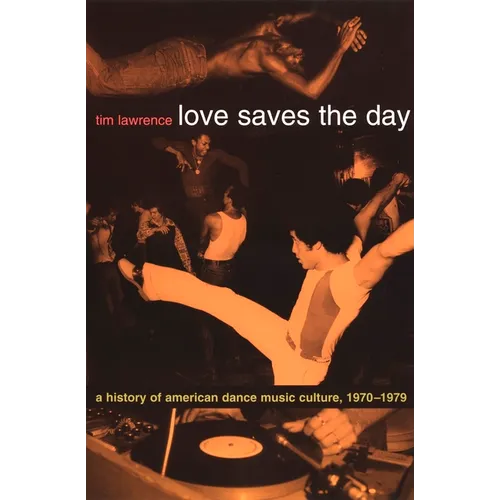 Love Saves the Day: A History of American Dance Music Culture 1970-1979 - Paperback