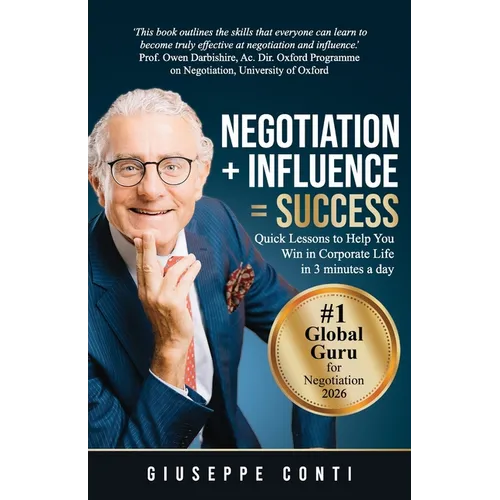 Negotiation + Influence = Success: Quick Lessons to Help You Win in Corporate Life - Paperback