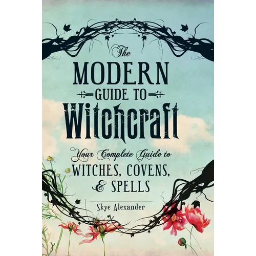 The Modern Guide to Witchcraft: Your Complete Guide to Witches, Covens, and Spells - Hardcover