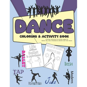 Dance Coloring & Activity Book: Coloring, Reference & Activity pages for Ballet, Tap, Jazz, Breakdance, Modern and Irish Dance - Paperback