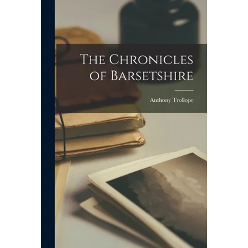 The Chronicles of Barsetshire - Paperback