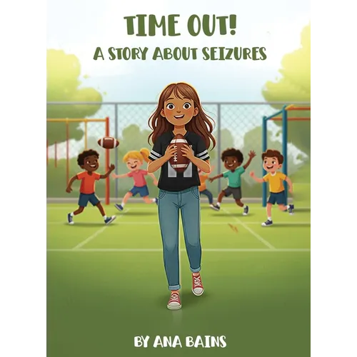 Time Out!: A Story about Seizures - Hardcover