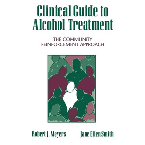 Clinical Guide to Alcohol Treatment: The Community Reinforcement Approach - Hardcover
